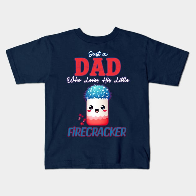 Just a Dad who Loves his Little Firecracker Kids T-Shirt by DanielLiamGill